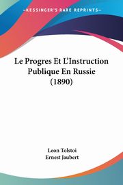 Le Progres Et L'Instruction Publique En Russie (1890), Tolstoi Leon