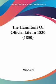 The Hamiltons Or Official Life In 1830 (1850), Gore Mrs.