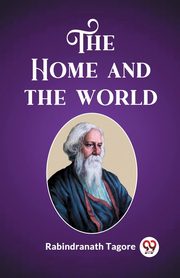 ksiazka tytu: The Home and the World autor: Tagore Rabindranath