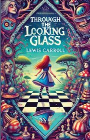 Through The Looking Glass(Illustrated), Carroll Lewis