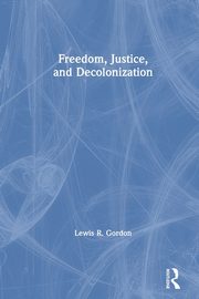 Freedom, Justice, and Decolonization, Gordon Lewis R.