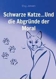 Schwarze Katze...Und die Abgrnde der Moral, Jansen Elvy