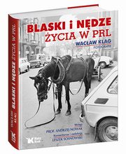ksiazka tytu: Blaski i ndze ycia w PRL autor: Klag Wacaw, Nowak Andrzej