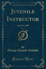 ksiazka tytu: Juvenile Instructor, Vol. 34 autor: Cannon George Quayle