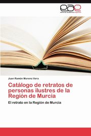 ksiazka tytu: Catalogo de Retratos de Personas Ilustres de La Region de Murcia autor: Moreno Vera Juan Ramon