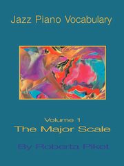 Jazz Piano Vocabulary Volume One Major Scale, Piket Roberta