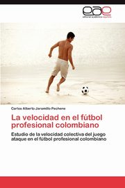 La Velocidad En El Futbol Profesional Colombiano, Jaramillo Pechene Carlos Alberto