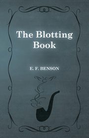 The Blotting Book, Benson E. F.