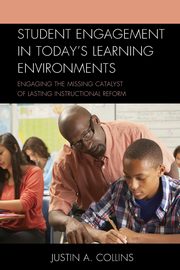 Student Engagement in Today's Learning Environments, Collins Justin A.