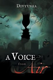 A Voice from Air, Divyusha