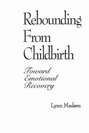 Rebounding from Childbirth, Madsen Lynn