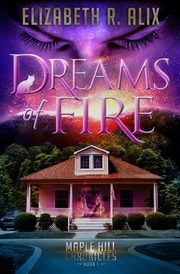 Dreams of Fire, Alix Elizabeth R