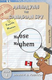 Annalynn the Canadian Spy, Robinson Shawn P. B.