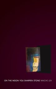 On the Moon You Sharpen stone, Lev Maiche