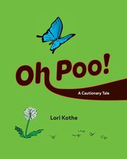 Oh Poo! A Cautionary Tale, Kothe Lori