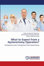 What to Expect From a Hysterectomy Operation?, El-Sayed El-Sayed Amr Tahany