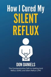 How I Cured My Silent Reflux, Daniels Don