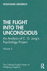 The Flight into The Unconscious, Giegerich Wolfgang