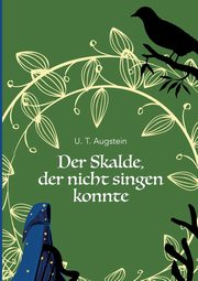 Der Skalde, der nicht singen konnte, Augstein U. T.
