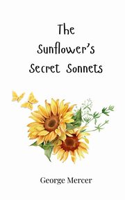 The Sunflower's Secret Sonnets, Mercer George