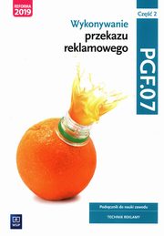 Wykonywanie przekazu reklamowego Kwalifikacja PGF.07 Podrcznik do nauki zawodu technik reklamy Cz 2, Kargiel Alina, Pika Robert, liewska Joanna, Zadrona Dorota, Zieliska Aleksandra