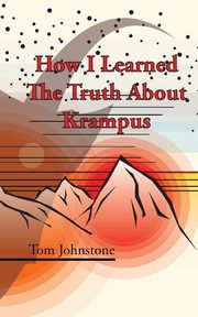 How I Learned The Truth About Krampus, Johnstone Tom