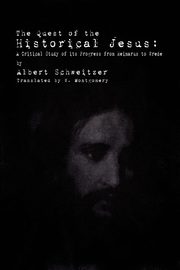 The Quest of the Historical Jesus, Schweitzer Albert