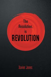 The resolution, is REVOLUTION, Jones Xavier