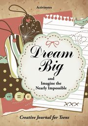Dream Big and Imagine the Nearly Impossible, Activinotes