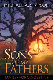 ksiazka tytu: Sons of My Fathers autor: Simpson Michael A.