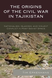 The Origins of the Civil War in Tajikistan, Epkenhans Tim