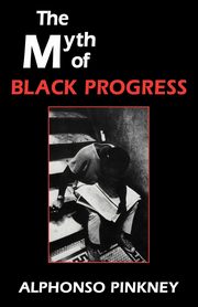 The Myth of Black Progress, Pinkney Alphonso