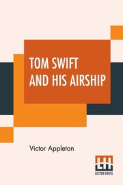 Tom Swift And His Airship, Appleton Victor