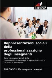 Rappresentazioni sociali della professionalizzazione degli insegnanti, Mahougnon Laurent AHLONSOU