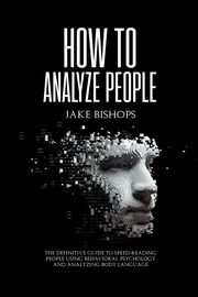 ksiazka tytu: How to Analyze People autor: Bishops Jake