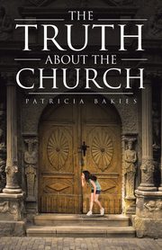 The Truth About the Church, Bakies Patricia