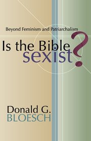 Is the Bible Sexist?, Bloesch Donald G.
