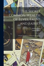 The Secret Common-Wealth of Elves, Fauns and Fairies, Lang Andrew