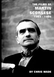 The Films of Martin Scorsese, wade chris