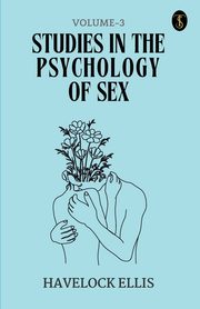 Studies In The Psychology Of Sex Volume - 3, Ellis Havelock