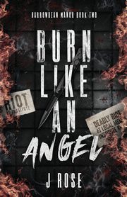 Burn Like An Angel Discreet Edition, Rose J
