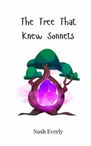 The Tree That Knew Sonnets, Everly Nash