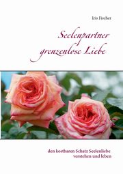 Seelenpartner grenzenlose Liebe, Fischer Iris