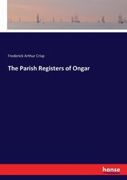 The Parish Registers of Ongar, Crisp Frederick Arthur