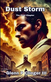 Dust Storm - The Final Chapter, Clinger III Glenn P