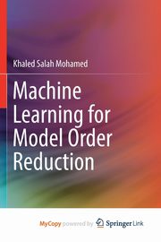 Machine Learning for Model Order Reduction, Mohamed Khaled Salah