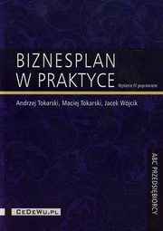 Biznesplan w praktyce, Tokarski Andrzej, Tokarski Maciej, Wjcik Jacek