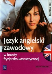 Jzyk angielski zawodowy w brany fryzjersko-kosmetycznej Zeszyt wicze, Samulczyk-Wolska Magdalena, Dul Anna, Rochowski Piotr