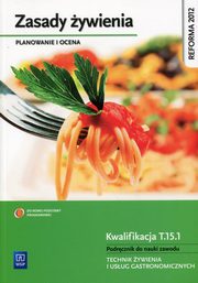 Zasady ywienia Planowanie i ocena Podrcznik do nauki zawodu Kwalifikacja T.15.1, Kunachowicz Hanna, Nadolna Irena, Przygoda Beata, Siska Beata, Turlejska Halina