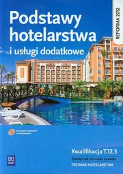 Podstawy hotelarstwa i usugi dodatkowe Podrcznik do nauki zawodu technik hotelarstwa, Drogo Witold, Granecka-Wrzosek Boena